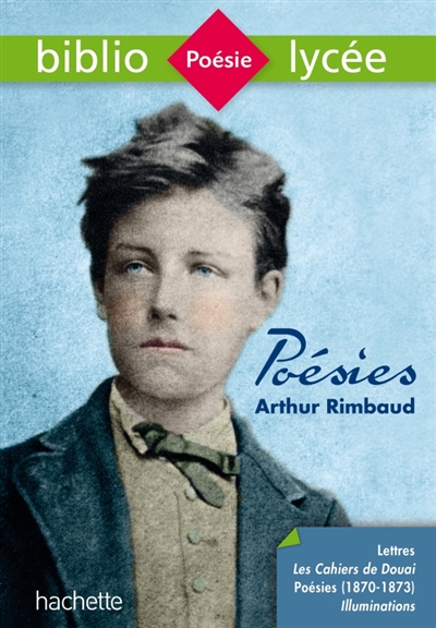 BIBLIOLYCEE - POESIES (DONT LES CAHIERS DE DOUAI), ARTHUR RIMBAUD - POESIES DE RIMBAUD - RIMBAUD - HACHETTE