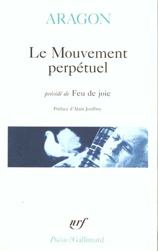 LE MOUVEMENT PERPETUEL / ECRITURES AUTOMATIQUES / FEU DE JOIE - ARAGON/JOUFFROY - GALLIMARD