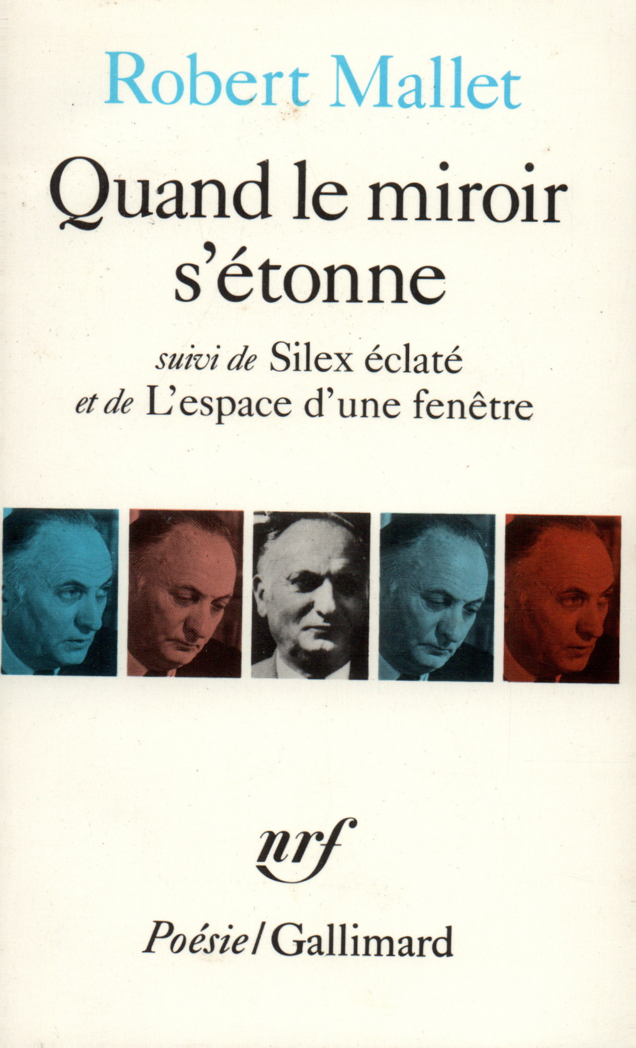 QUAND LE MIROIR S'ETONNE / SILEX ECLATE /L'ESPACE D'UNE FENETRE - Robert Mallet - GALLIMARD