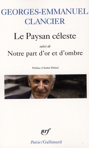 LE PAYSAN CELESTE/NOTRE PART D-OR ET D-OMBRE - CLANCIER/DHOTEL - GALLIMARD