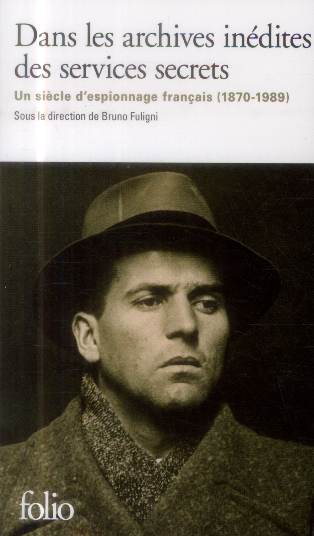 DANS LES ARCHIVES INEDITES DES SERVICES SECRETS - UN SIECLE D-ESPIONNAGE FRANCAIS (1870-1989) - COLLECTIF - Gallimard