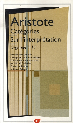CATEGORIES - SUR L-INTERPRETATION - ORGANON I - II - ARISTOTE - FLAMMARION