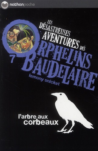 LES DESASTREUSES AVENTURES DES ORPHELINS BAUDELAIRE 7: L-ARBRE AUX CORBEAUX - VOL07 - SNICKET/HELQUIST - NATHAN