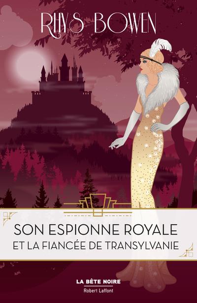 SON ESPIONNE ROYALE ET LA FIANCEE DE TRANSYLVANIE - TOME 4 - VOL04 - BOWEN RHYS - ROBERT LAFFONT