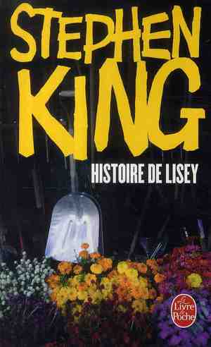 HISTOIRE DE LISEY - KING STEPHEN - LGF/Livre de Poche