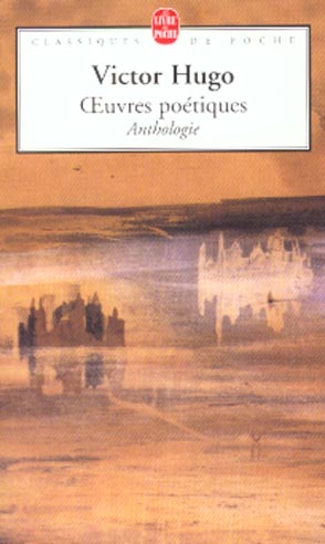 OEUVRES POETIQUES - ANTHOLOGIE - HUGO VICTOR - LGF/Livre de Poche