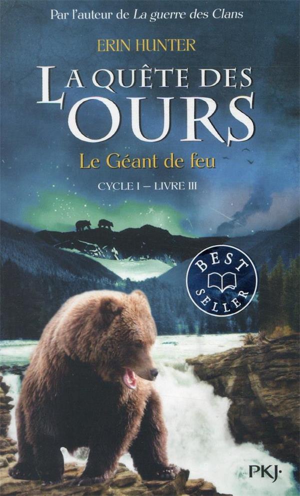 LA QUETE DES OURS CYCLE I - TOME 3 LE GEANT DE FEU - VOL03 - HUNTER ERIN - Pocket