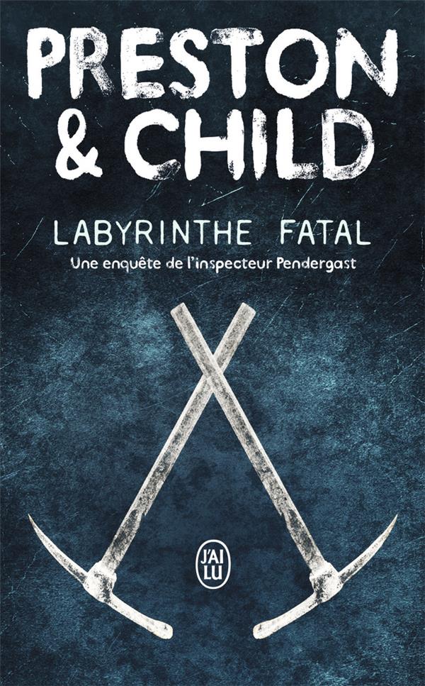 LABYRINTHE FATAL - UNE ENQUETE DE L-INSPECTEUR PENDERGAST - PRESTON/CHILD - J'ai lu