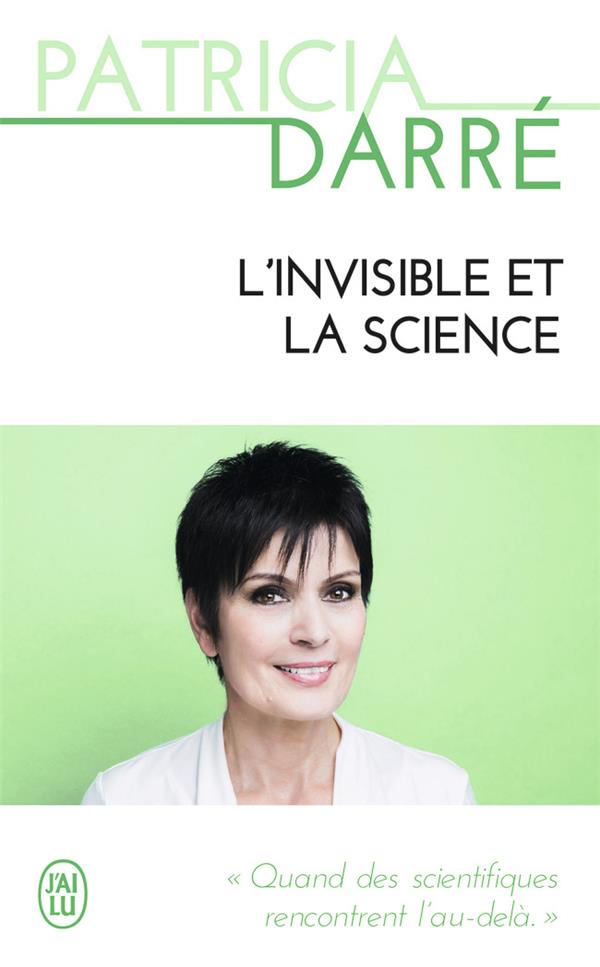 L-INVISIBLE ET LA SCIENCE - DARRE PATRICIA - J'ai lu