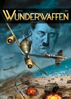 WUNDERWAFFEN TOME 5 : DISASTER DAY - Richard D. Nolane - SOLEIL