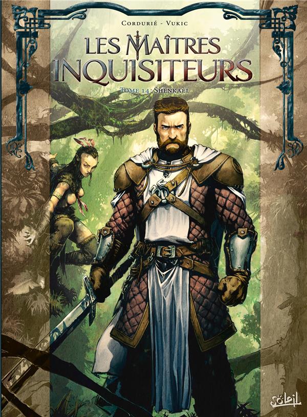 LES MAITRES INQUISITEURS T14 - SHENKAEL - CORDURIE/VUKIC - Soleil Productions