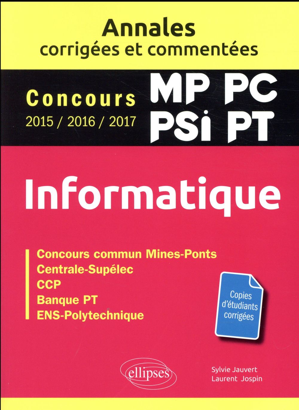 INFORMATIQUE. MP, PC, PSI, PT. ANNALES CORR IGEES ET COMMENTEES. CONCOURS 2015/2016/201 - JAUVERT/JOSPIN - Ellipses