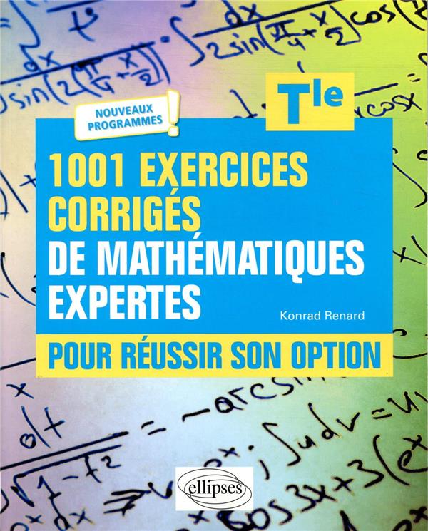 1001 EXERCICES CORRIGES DE MATHEMATIQUES EX PERTES - POUR REUSSIR SON OPTION - TERMINAL - RENARD KONRAD - ELLIPSES MARKET