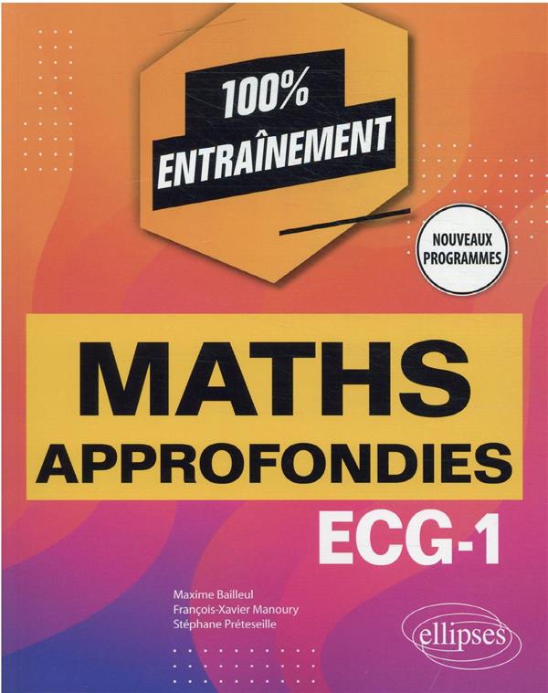 MATHEMATIQUES APPROFONDIES - ECG-1 - NOUVEAUX PROGRAMMES - BAILLEUL/MANOURY - ELLIPSES MARKET