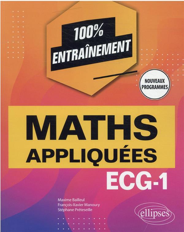 MATHEMATIQUES APPLIQUEES - ECG-1 - NOUVEAUX PROGRAMMES - BAILLEUL/MANOURY - ELLIPSES MARKET