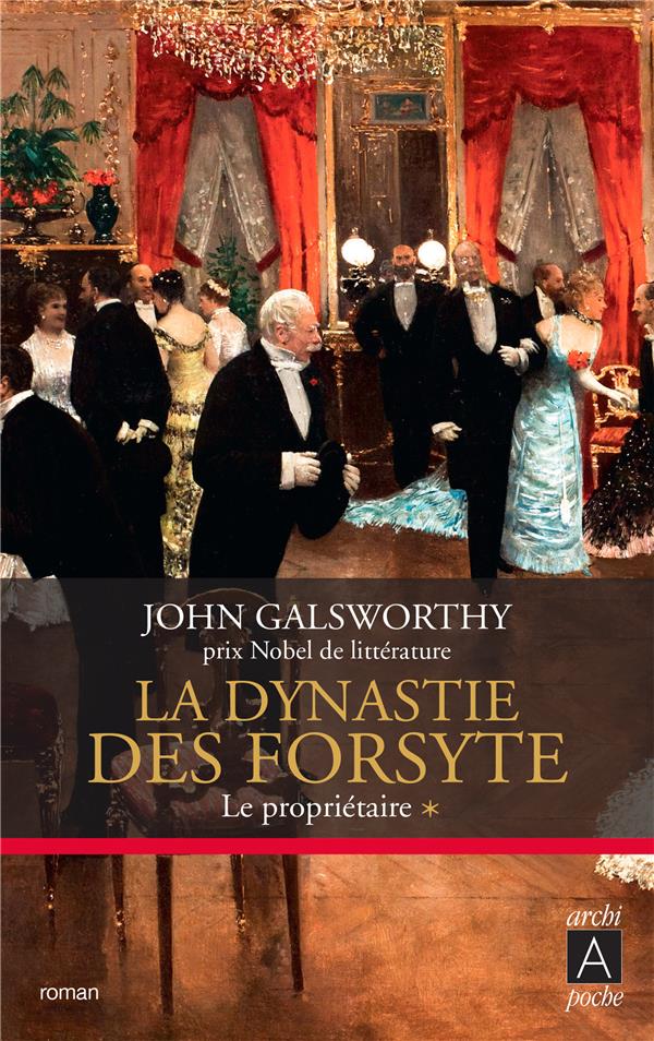 LA DYNASTIE DES FORSYTE - TOME 1 LE PROPRIETAIRE - VOL01 - GALSWORTHY JOHN - ARCHIPEL