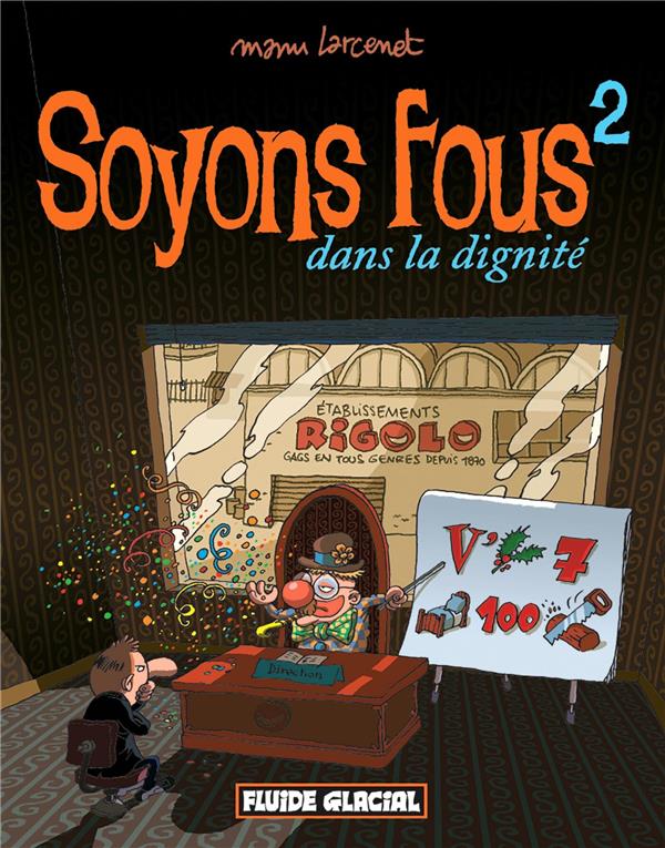 SOYONS FOUS - TOME 02 - DANS LA DIGNITE - LARCENET MANU - FLUIDE GLACIAL