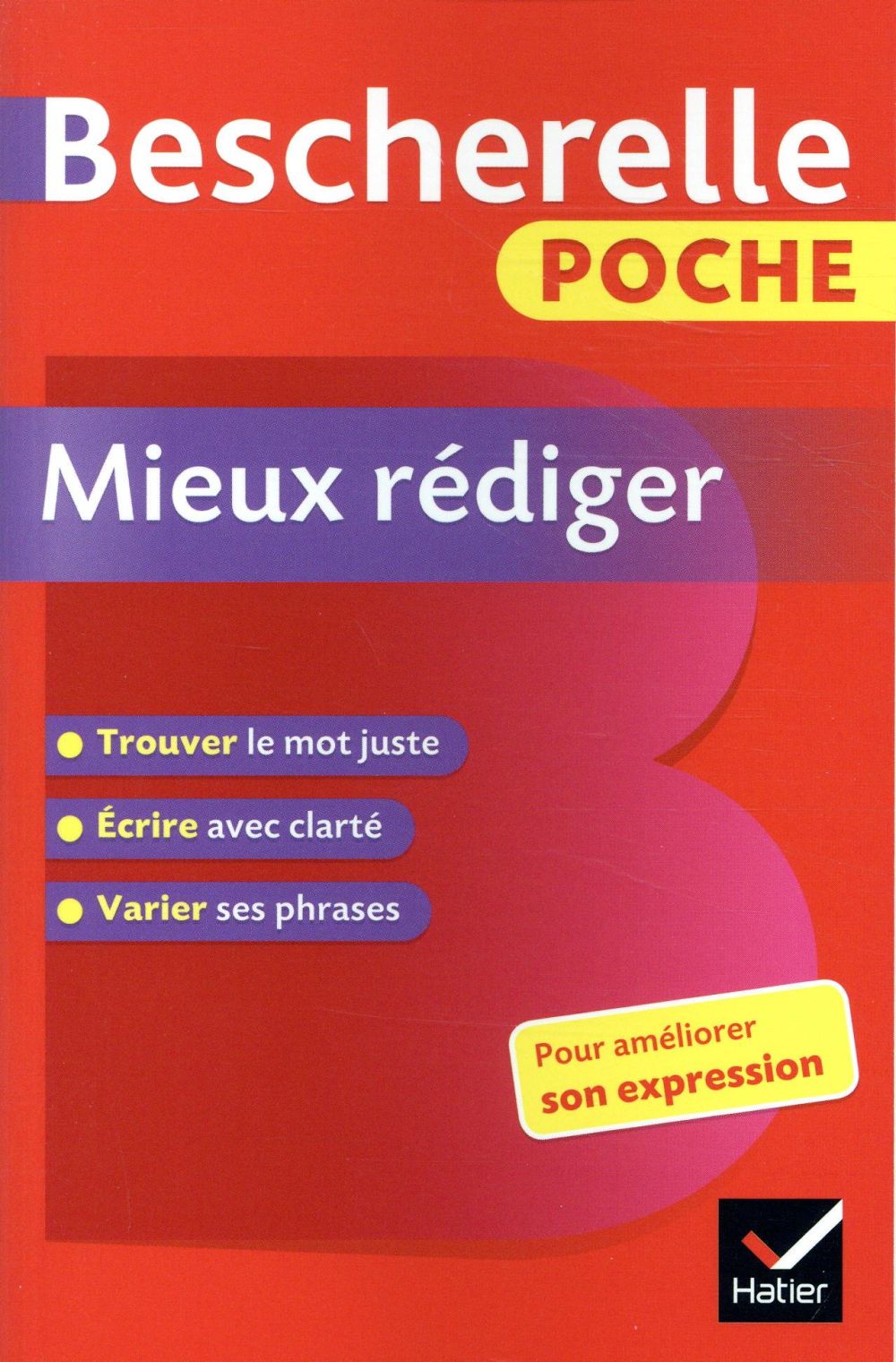 BESCHERELLE POCHE MIEUX REDIGER - L-ESSENTIEL POUR AMELIORER SON EXPRESSION - LESOT ADELINE - HATIER SCOLAIRE