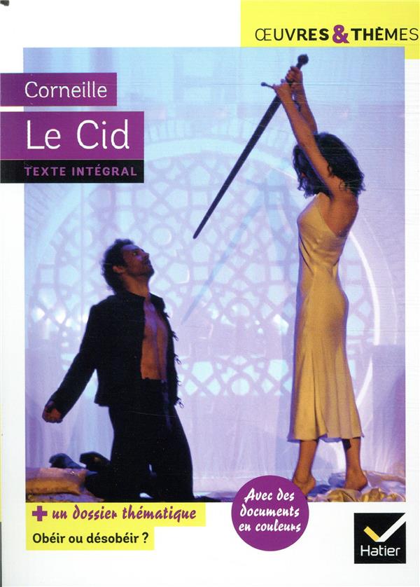 LE CID - SUIVI D-UN GROUPEMENT THEMATIQUE  OBEIR OU DESOBEIR - CORNEILLE/POTELET - HATIER SCOLAIRE