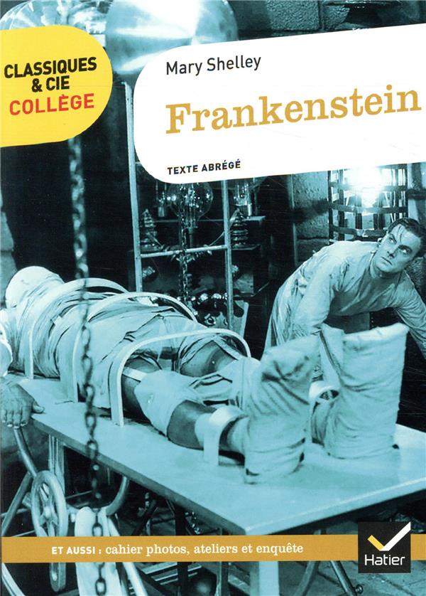 FRANKENSTEIN - AVEC UN GROUPEMENT THEMATIQUE SUR LA FIGURE DU SAVANT - SHELLEY MARY - HATIER SCOLAIRE