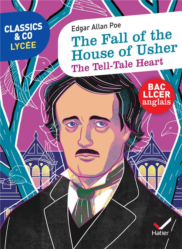 CLASSICS & CO ANGLAIS LLCE - THE FALL OF THE HOUSE OF USHER - THE TELL-TALE HEART - POE EDGAR ALLAN - HATIER SCOLAIRE