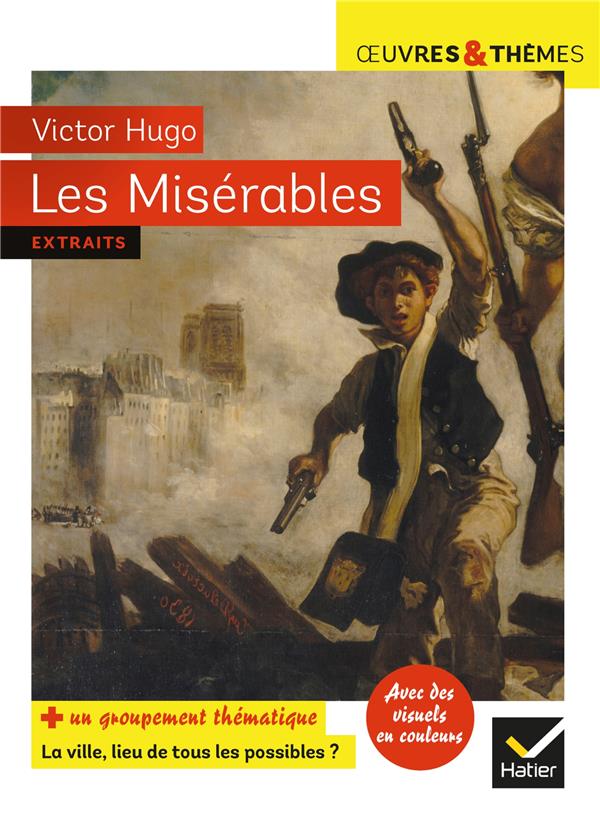 LES MISERABLES - SUIVI D-UN GROUPEMENT THEMATIQUE  LA VILLE, LIEU DE TOUS LES POSSIBLES - HUGO/POTELET - HATIER SCOLAIRE