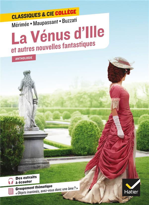 LA VENUS D-ILLE ET AUTRES NOUVELLES FANTASTIQUES - AVEC UN GROUPEMENT THEMATIQUE  OBJETS INANIMES, - MERIMEE/MAUPASSANT - HATIER SCOLAIRE