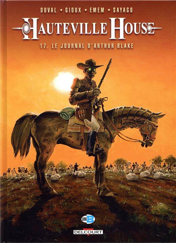 HAUTEVILLE HOUSE T17 - LE JOURNAL D-ARTHUR BLAKE - DUVAL/GIOUX/SAYAGO - DELCOURT