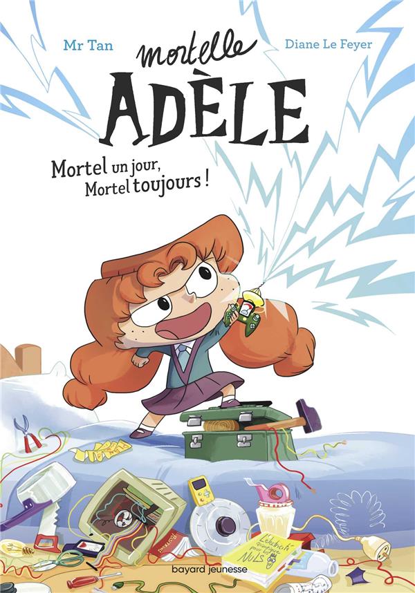 ROMAN MORTELLE ADELE, TOME 01 - ROMAN MORTELLE ADELE : MORTEL UN JOUR, MORTEL TOUJOURS - MR TAN/LE FEYER - TOURBILLON