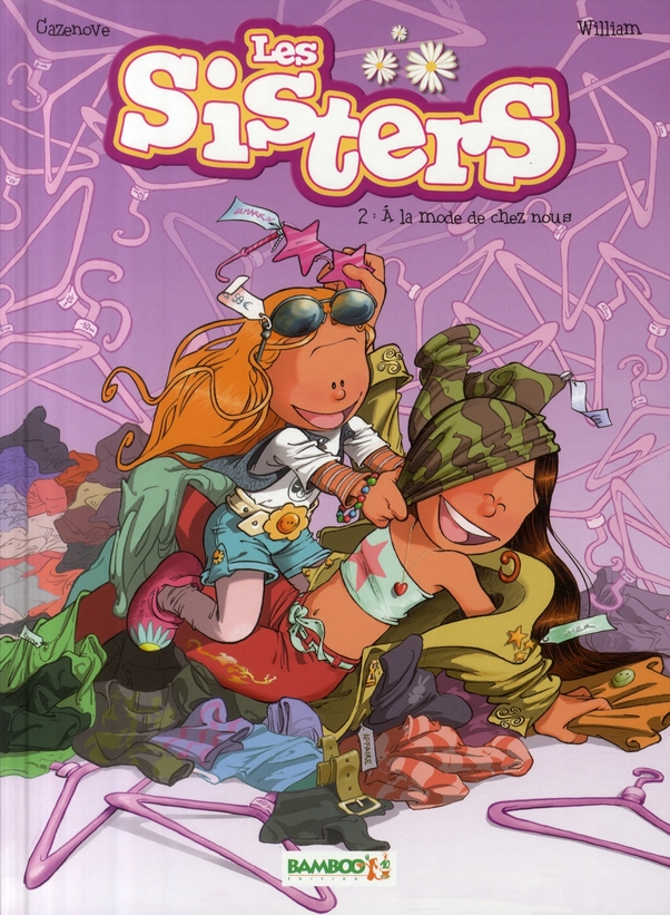 LES SISTERS - TOME 02 - A LA MODE DE CHEZ N OUS - CAZENOVE/WILLIAM - BAMBOO