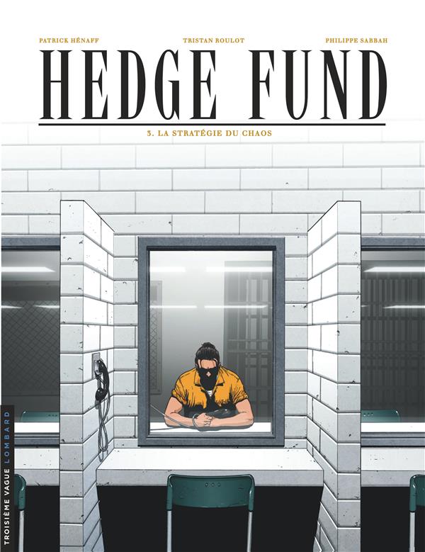 HEDGE FUND - TOME 3 - LA STRATEGIE DU CHAOS - ROULOT TRISTAN - Le Lombard