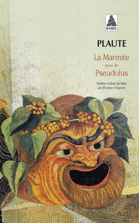LA MARMITE SUIVI DE : PSEUDOLUS - PLAUTE - ACTES SUD