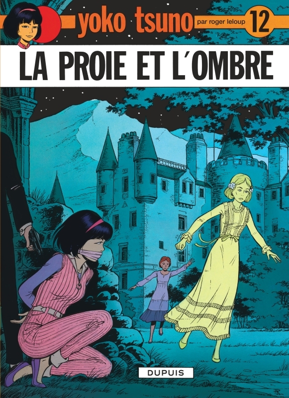 YOKO TSUNO - TOME 12 - LA PROIE ET L'OMBRE - Leloup Leloup - DUPUIS