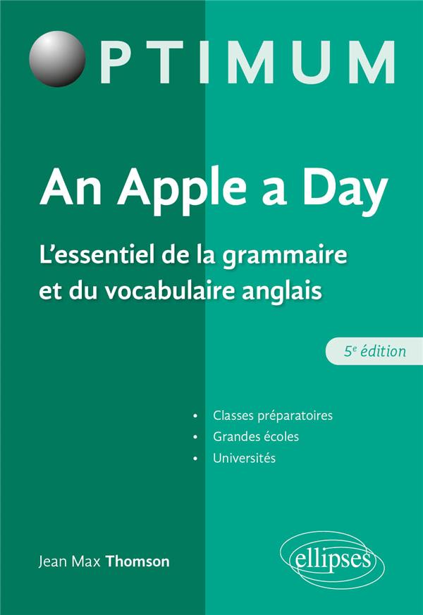 AN APPLE A DAY. L-ESSENTIEL DE LA GRAMMAIRE ET DU VOCABULAIRE ANGLAIS - 5E EDITION - THOMSON JEAN MAX - ELLIPSES MARKET