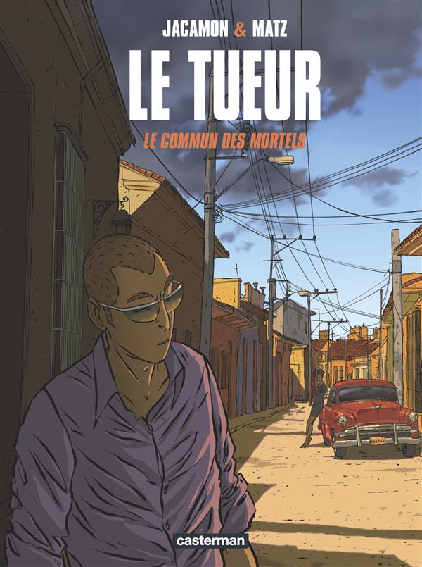 LE TUEUR - T07 - LE COMMUN DES MORTELS - MATZ/JACAMON - CASTERMAN