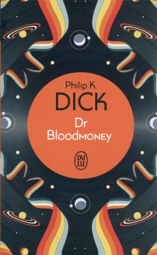 DR BLOODMONEY - DICK PHILIP K. - J'AI LU