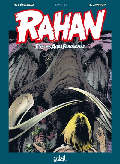 RAHAN - INTEGRALE T15 - LECUREUX/CHERET - Soleil Productions