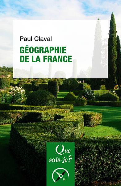 GEOGRAPHIE DE LA FRANCE - CLAVAL PAUL - QUE SAIS JE