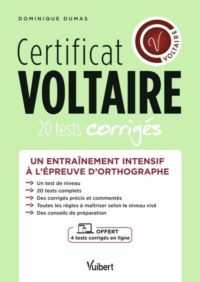 CERTIFICAT VOLTAIRE - 20 TESTS CORRIGES + 4 TESTS OFFERTS EN LIGNE - UN ENTRAINEMENT INTENSIF A L'EP - DUMAS DOMINIQUE - VUIBERT