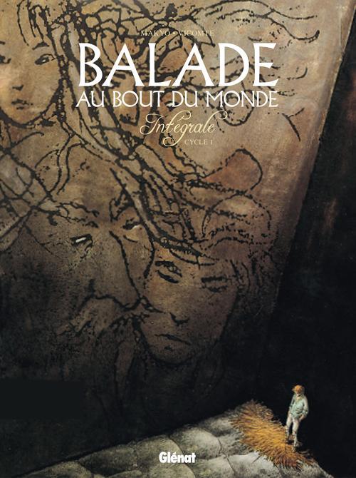 BALADE AU BOUT DU MONDE - T01 - BALADE AU BOUT DU MONDE - INTEGRALE 1 - MAKYO/VICOMTE - Glénat