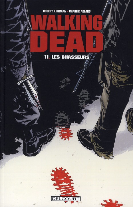 WALKING DEAD T11 - LES CHASSEURS - KIRKMAN/ADLARD - DELCOURT