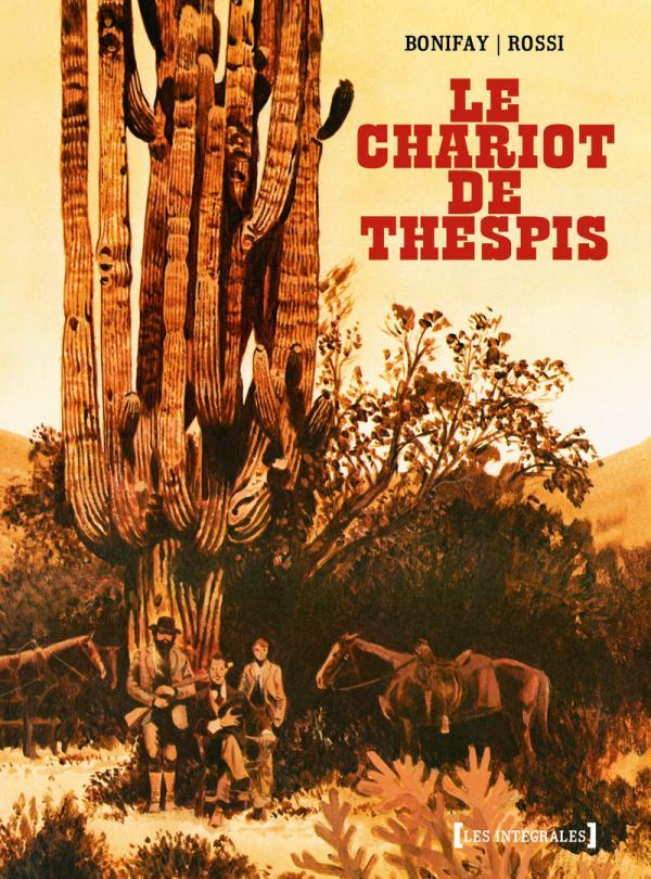 LE CHARIOT DE THESPIS - INTEGRALE - Philippe Bonifay - GLENAT