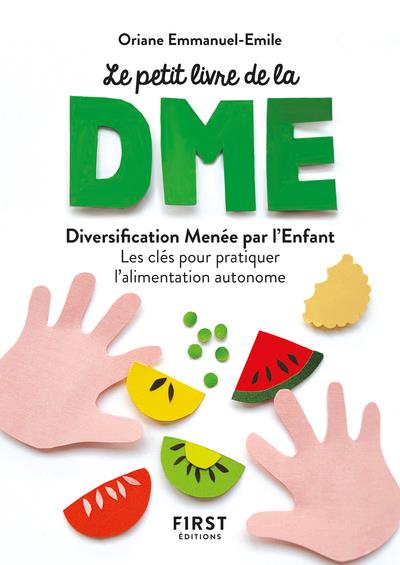 LE PETIT LIVRE DE - LA DIVERSIFICATION MENEE PAR L'ENFANT - LES CLES POUR PRATIQUER L'ALIMENTATION A - EMMANUEL-EMILE O. - FIRST