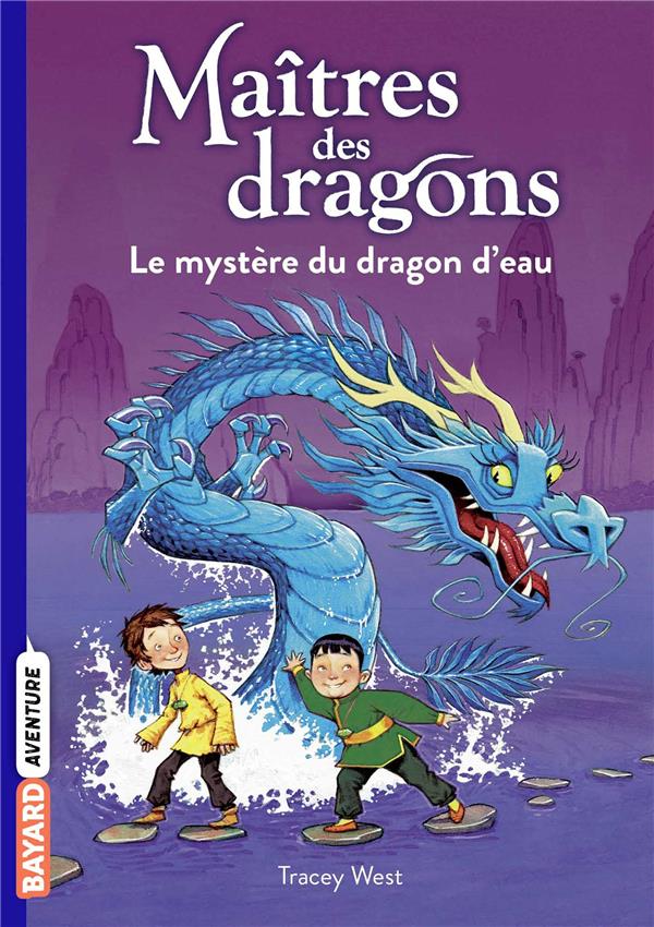 MAITRES DES DRAGONS, TOME 03 - LE MYSTERE D U DRAGON D'EAU - WEST/JONES - BAYARD JEUNESSE