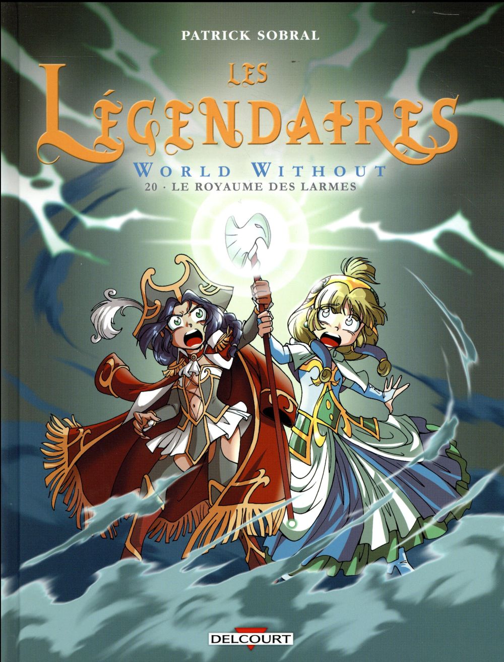 LES LEGENDAIRES T20 - WORLD WITHOUT : LE ROYAUME DES LARMES - SOBRAL PATRICK - DELCOURT