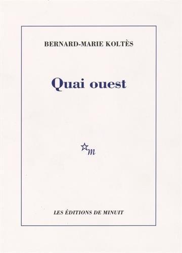 QUAI OUEST - KOLTES, BERNARD-MARIE - MINUIT