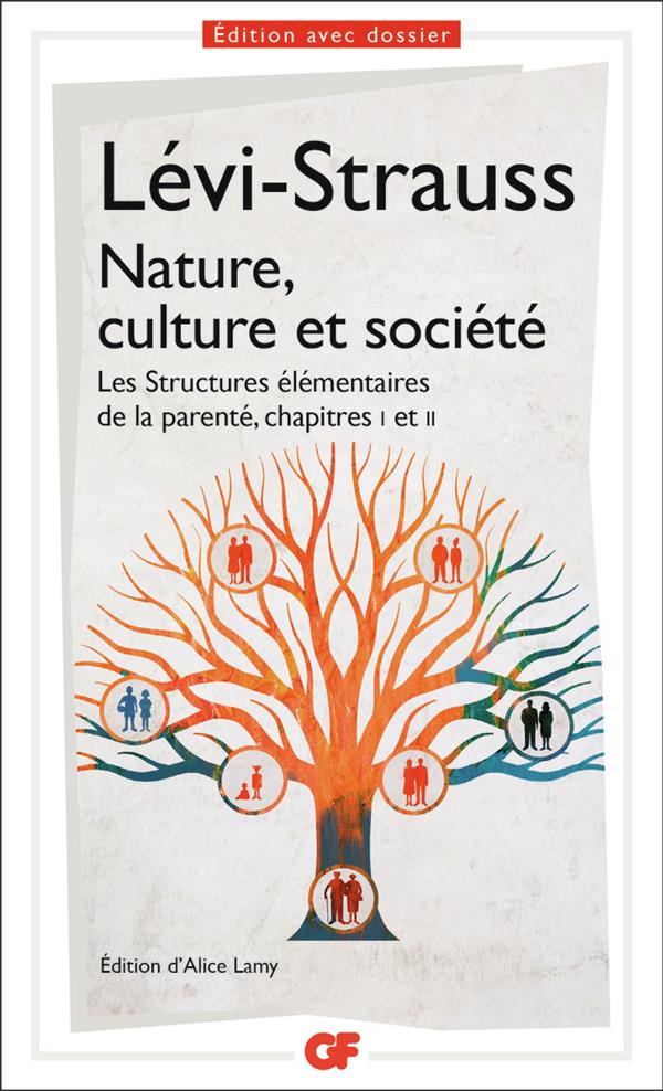 NATURE, CULTURE ET SOCIETE - LES STRUCTURES ELEMENTAIRES DE LA PARENTE, CHAPITRES I ET II - LEVI-STRAUSS CLAUDE - FLAMMARION