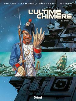 L'ULTIME CHIMERE - TOME 02 - L'ILE - BOLLEE/AYMOND/GRIFFO - Glénat