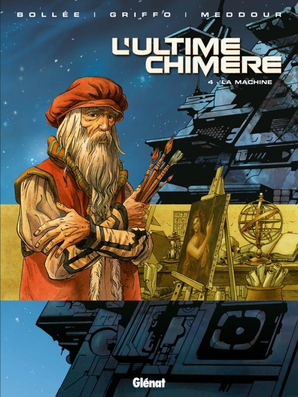 L'ULTIME CHIMERE - TOME 04 - LA MACHINE - BOLLEE/GRIFFO - Glénat
