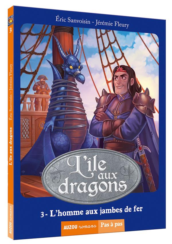 LA SAGA DES DRAGONS - L'ILE AUX DRAGONS TOME 3 L'HOMME AUX JAMBES DE FER (COLL. PAS A PAS) - SANVOISIN/FLEURY - Auzou